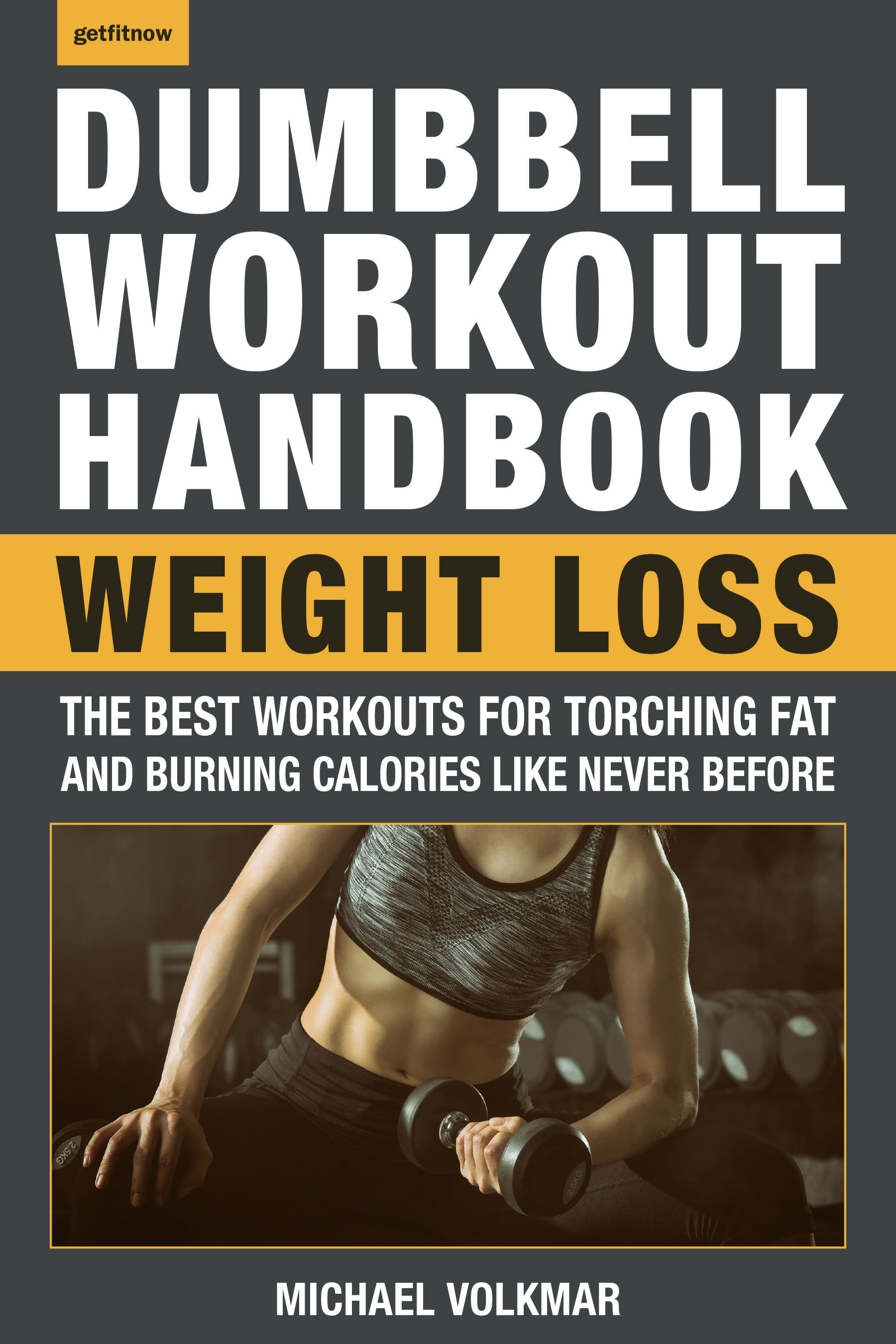 The Dumbbell Workout Handbook: Weight Loss - Hatherleigh Press